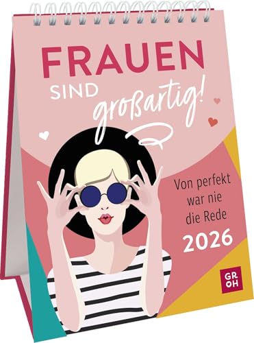 Wochenkalender 2026: Frauen sind großartig! Von perfekt war nie die Rede: Frauenkalender mit starken Sprüchen und Zitaten. Tischkalender zum Aufstellen im Hochformat von Groh