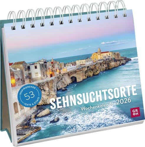 Wochenkalender 2026: Sehnsuchtsorte: Tischkalender mit Wochenkalendarium und Jahresübersicht, Aufstellkalender für Reiselustige von Groh