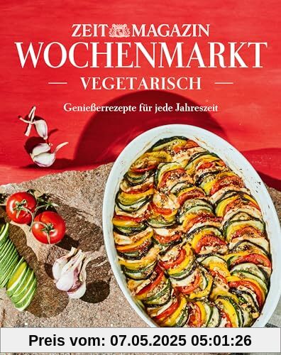 Wochenmarkt. Vegetarisch: Genießerrezepte für jede Jahreszeit | Lieblingsgerichte mit saisonalem Gemüse und Obst. Kochbuch für alle Jahreszeiten: Frühling, Sommer, Herbst und Winter Wochenmarkt. Vegetarisch: Genießerrezepte für jede Jahreszeit | Lieblingsgerichte mit saisonalem Gemüse und Obst. Kochbuch für alle Jahreszeiten: Frühling, Sommer, Herbst und Winter