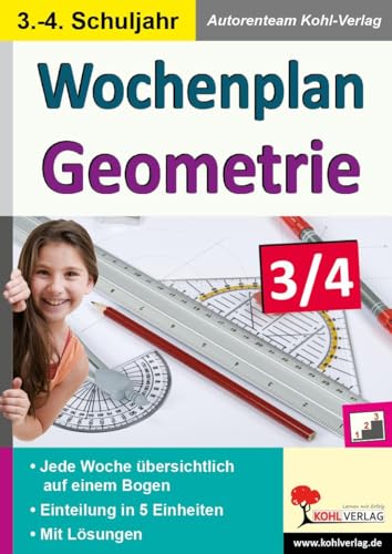 Wochenplan Geometrie / Klasse 3-4: Kopiervorlagen in drei Niveaustufen für das 3.-4. Schuljahr von Kohl Verlag