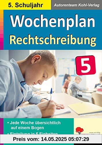 Wochenplan Rechtschreibung / Klasse 5: Jede Woche übersichtlich auf einem Bogen! (5. Schuljahr)