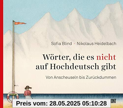 Wörter, die es nicht auf Hochdeutsch gibt: Von Anscheuseln bis Zurückdummen