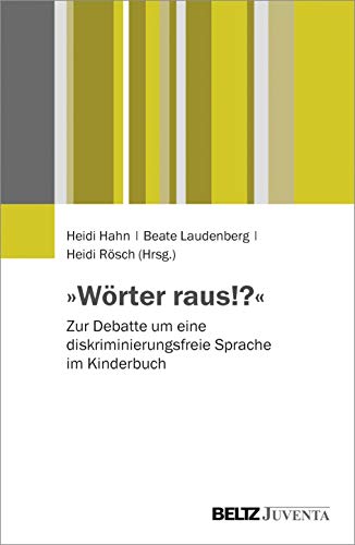 »Wörter raus!?«: Zur Debatte um eine diskriminierungsfreie Sprache im Kinderbuch von Beltz