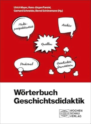 Wörterbuch Geschichtsdidaktik (Forum Historisches Lernen) von Wochenschau Verlag