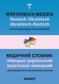 Wörterbuch Medizin Deutsch-Ukrainisch, Ukrainisch-Deutsch mit zweisprachigen Anatomietafeln von Jourist
