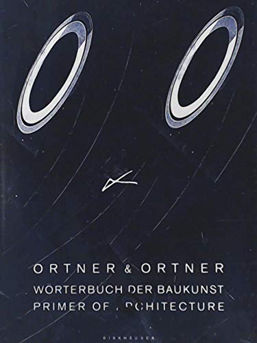 Wörterbuch der Baukunst / Primer of Architecture: Ortner & Ortner