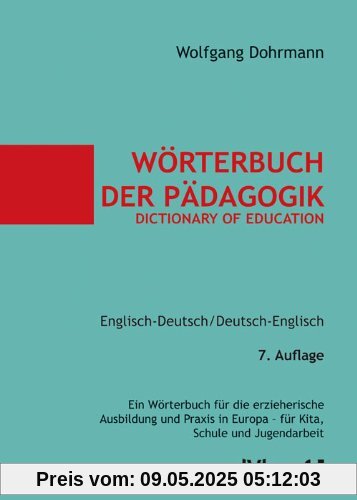 Wörterbuch der Pädagogik / Dictionary of Education. Englisch-Deutsch / Deutsch-Englisch: Ein Wörterbuch für die erzieherische Ausbildung und Praxis in Europa - für Kita, Schule und Jugendarbeit Wörterbuch der Pädagogik / Dictionary of Education. Englisch-Deutsch / Deutsch-Englisch: Ein Wörterbuch für die erzieherische Ausbildung und Praxis in Europa - für Kita, Schule und Jugendarbeit
