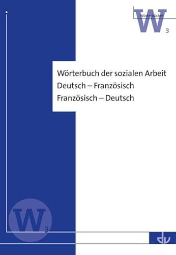 Wörterbuch der sozialen Arbeit: Deutsch - Französisch; Französisch - Deutsch (W 3) (Wörterbücher) von Lambertus-Verlag