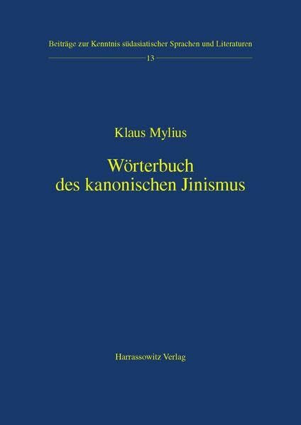 Wörterbuch des kanonischen Jinismus (Beiträge zur Kenntnis Südasiatischer Sprachen und Literat...