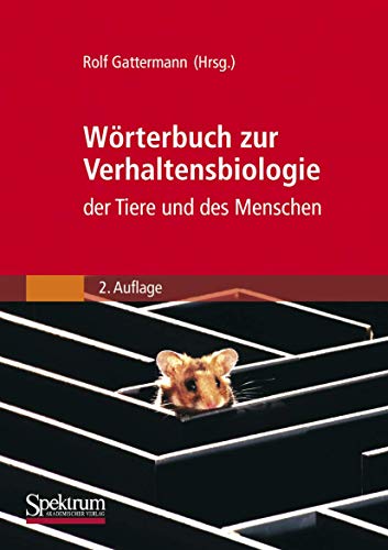 Wörterbuch zur Verhaltensbiologie der Tiere und des Menschen: Mit mehr als 2800 Stichwörter Wörterbuch zur Verhaltensbiologie der Tiere und des Menschen: Mit mehr als 2800 Stichwörter