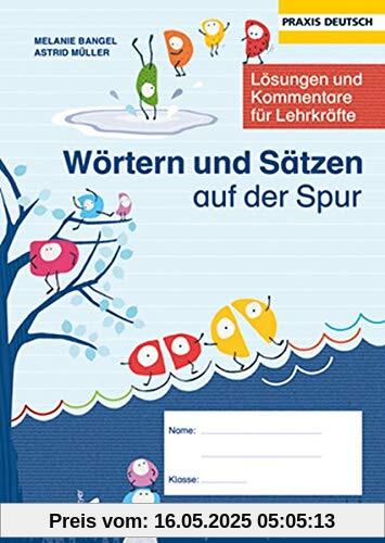Wörtern und Sätzen auf der Spur: Lösungen und Kommentare für Lehrkräfte