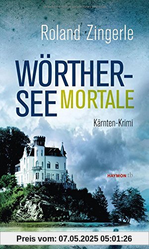 Wörthersee mortale. Kärnten-Krimi (HAYMON TASCHENBUCH)