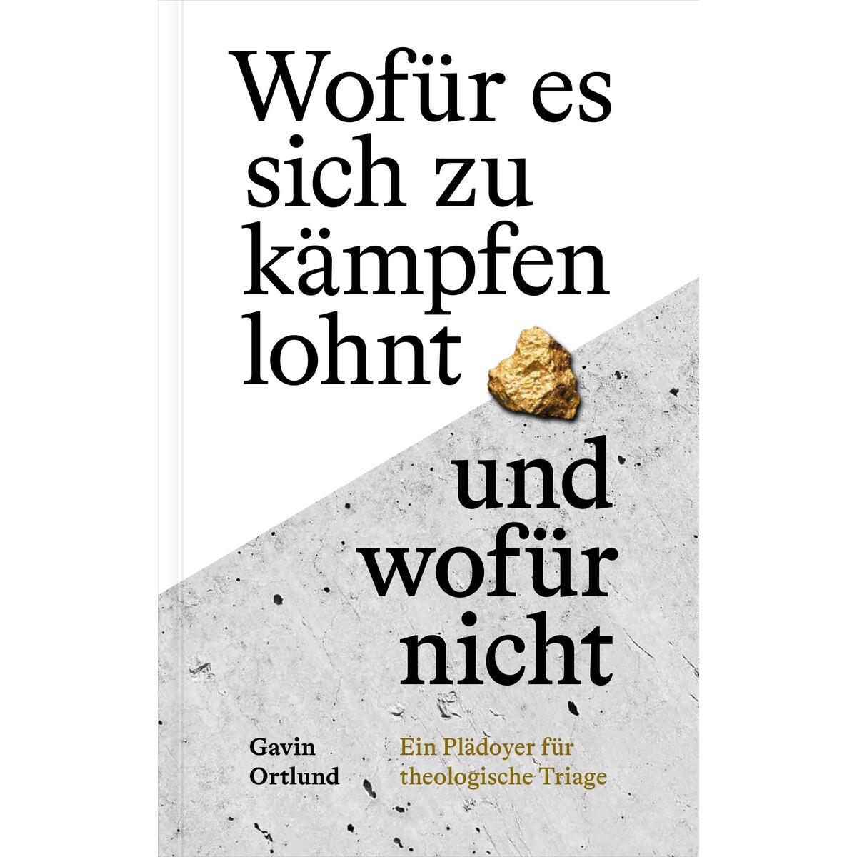 Wofür es sich zu kämpfen lohnt - und wofür nicht Wofür es sich zu kämpfen lohnt - und wofür nicht von Verbum Medien