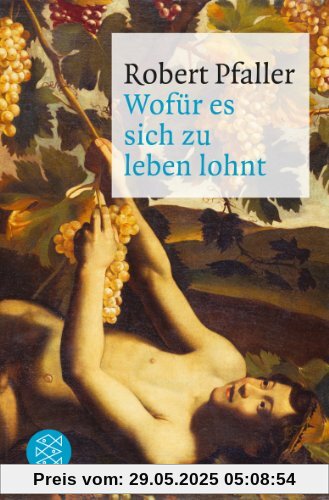 Wofür es sich zu leben lohnt: Elemente materialistischer Philosophie