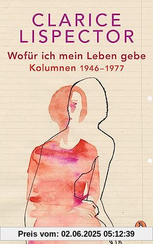 Wofür ich mein Leben gebe: Kolumnen 1946-1977