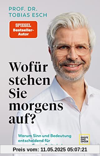Wofür stehen Sie morgens auf?: Warum Sinn und Bedeutung entscheidend für unsere Gesundheit sind Wofür stehen Sie morgens auf?: Warum Sinn und Bedeutung entscheidend für unsere Gesundheit sind