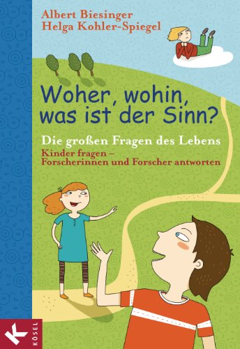 Woher, wohin, was ist der Sinn?: Die großen Fragen des Lebens - Kinder fragen – Forscherinnen und Forscher antworten (Albert Biesinger, Band 1) Woher, wohin, was ist der Sinn?: Die großen Fragen des Lebens - Kinder fragen – Forscherinnen und Forscher antworten (Albert Biesinger, Band 1)