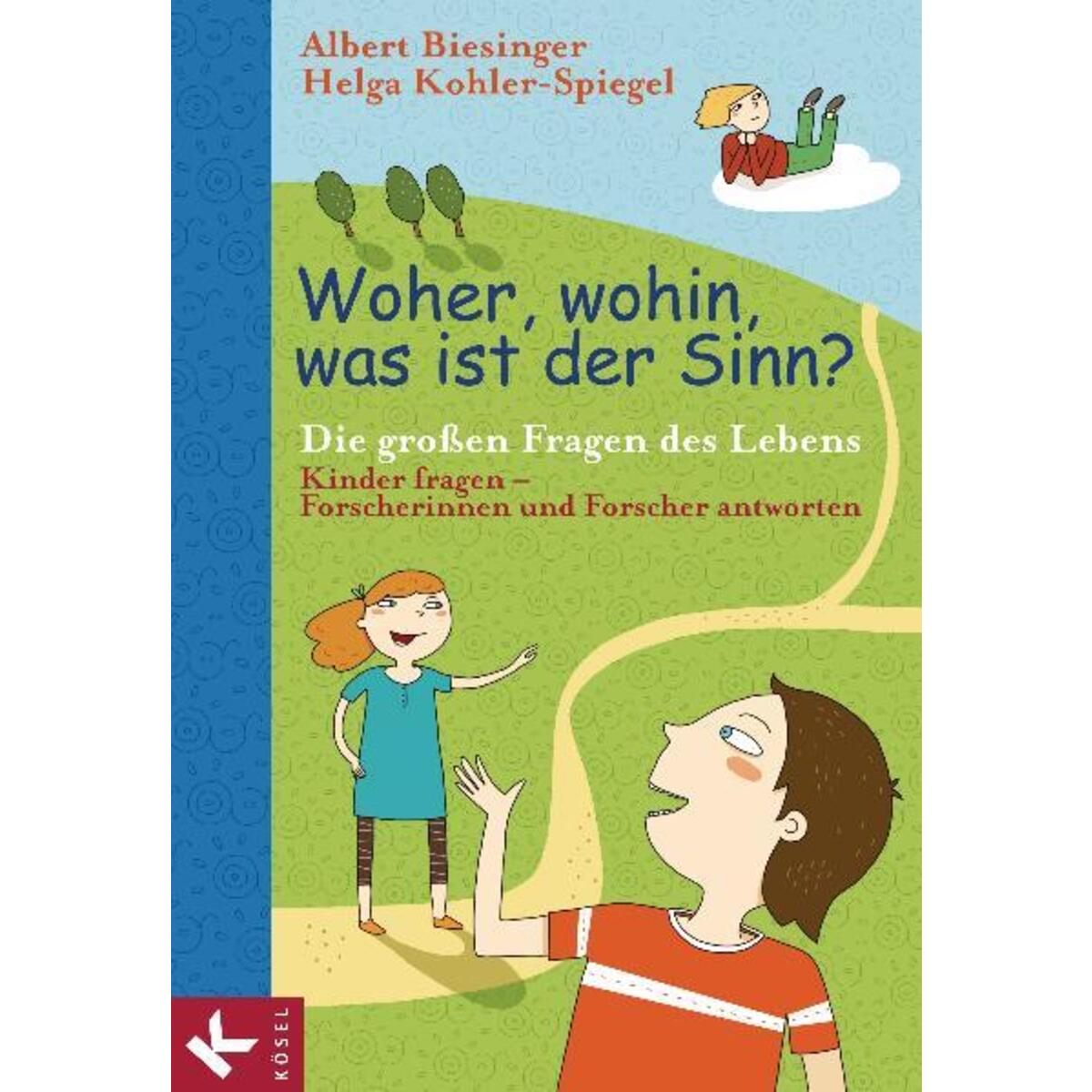 Woher, wohin, was ist der Sinn? Woher, wohin, was ist der Sinn? von Kösel-Verlag