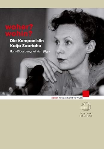 Woher? Wohin?: Die Komponistin Kaija Saariaho (edition neue zeitschrift für musik)