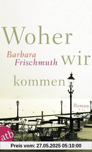 Woher wir kommen: Roman