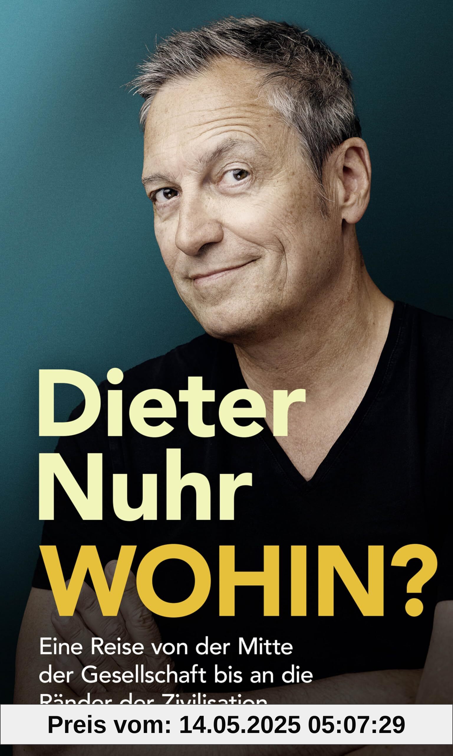 Wohin?: Eine Reise von der Mitte der Gesellschaft bis an die Ränder der Zivilisation Wohin?: Eine Reise von der Mitte der Gesellschaft bis an die Ränder der Zivilisation