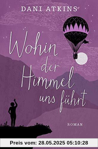 Wohin der Himmel uns führt: Roman