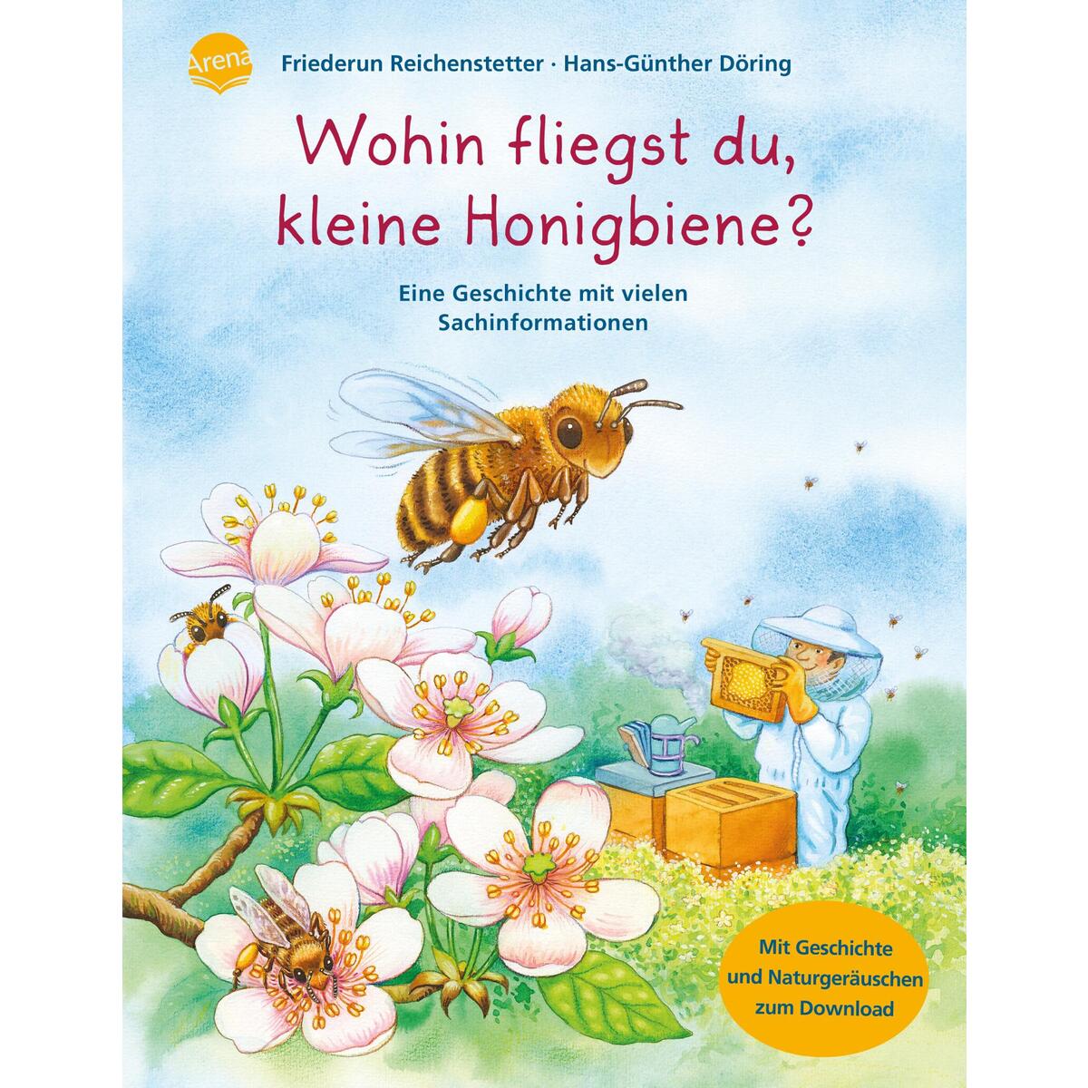 Wohin fliegst du, kleine Honigbiene? Wohin fliegst du, kleine Honigbiene? von Arena Verlag GmbH