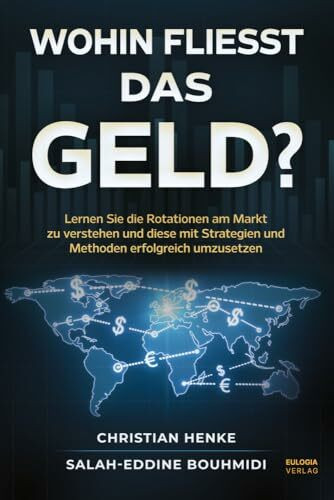 Wohin fließt das Geld?: Lernen Sie die Rotationen am Markt zu verstehen und diese mit den pass... Wohin fließt das Geld?: Lernen Sie die Rotationen am Markt zu verstehen und diese mit den pass...