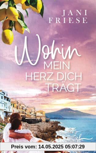 Wohin mein Herz dich trägt: Liebesroman
