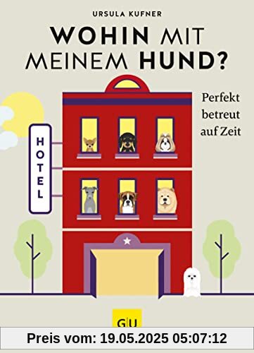 Wohin mit meinem Hund?: Perfekt betreut auf Zeit (GU Tier Spezial)