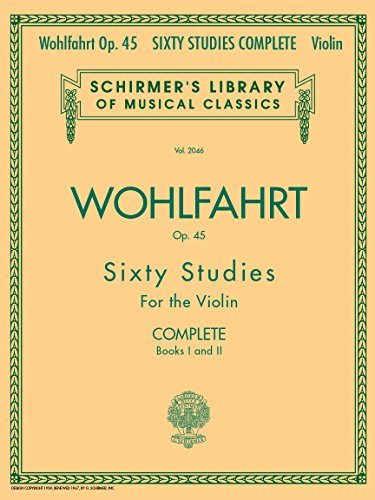 Wohlfahrt Op. 45 Sixty Studies for the Violin: Complete: Books I and II: 60 Studies for the Violin (Schirmer's Library of Musical Classics): Books 1 And 2 for Violin von G. Schirmer