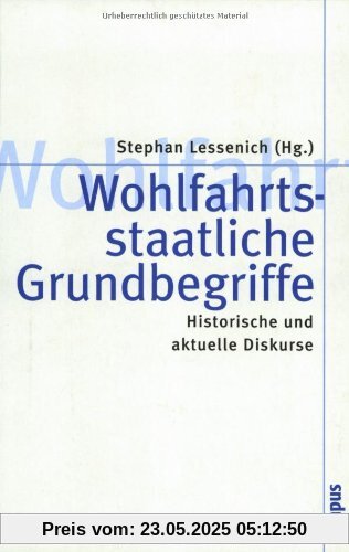 Wohlfahrtsstaatliche Grundbegriffe: Historische und aktuelle Diskurse (Theorie und Gesellschaft)