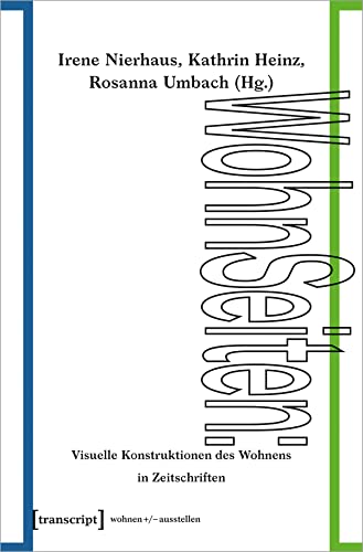 WohnSeiten: Visuelle Konstruktionen des Wohnens in Zeitschriften (wohnen+/-ausstellen)