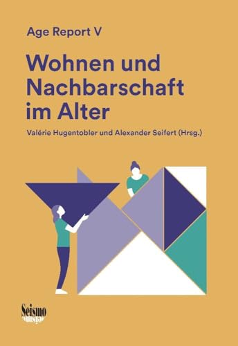 Wohnen und Nachbarschaft im Alter: Age Report V von Seismo Verlag