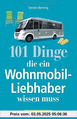 Wohnmobil Lesebuch: 101 Dinge, die ein Wohnmobil-Liebhaber wissen muss. Tipps und Tricks rund um das mobile Reisen. Informatives und Kurioses aus dem Wohnmobil. Camperwissen komplett! Wohnmobil Lesebuch: 101 Dinge, die ein Wohnmobil-Liebhaber wissen muss. Tipps und Tricks rund um das mobile Reisen. Informatives und Kurioses aus dem Wohnmobil. Camperwissen komplett!