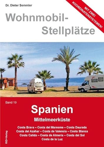 Wohnmobil-Stellplätze, Band 19: Spanien Mittelmeerküste von Kastner Druckhaus