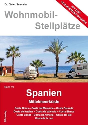 Wohnmobil-Stellplätze, Band 19: Spanien Mittelmeerküste von Kastner Druckhaus