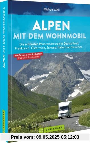 Wohnmobilführer – Alpen mit dem Wohnmobil: 15 Wohnmobiltouren in Deutschland, Frankreich, Österreich, Schweiz, ltalien, Slowenien Wohnmobilführer – Alpen mit dem Wohnmobil: 15 Wohnmobiltouren in Deutschland, Frankreich, Österreich, Schweiz, ltalien, Slowenien