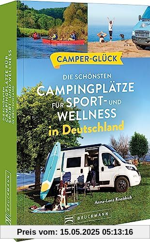 Wohnmobilführer – Camperglück: Die schönsten Aktiv-Campingplätze für Sport - und Wellnessfans in Deutschland