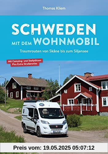 Wohnmobilführer: Schweden mit dem Wohnmobil – Traumrouten von Skane bis zum Siljansee: Inkl. Straßenatlas und Infos zu Stellplätzen