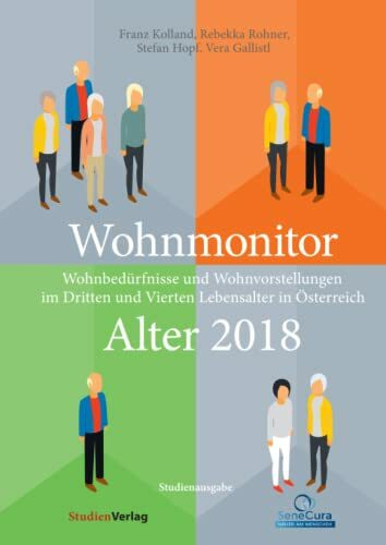 Wohnmonitor Alter 2018: Wohnbedürfnisse und Wohnvorstellungen im Dritten und Vierten Lebensalt...