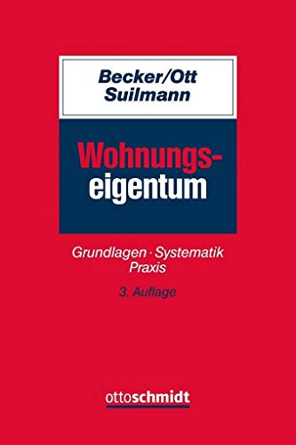 Wohnungseigentum: Grundlagen, Systematik, Praxis