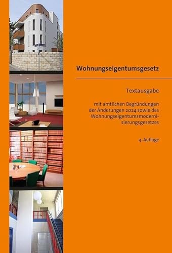 Wohnungseigentumsgesetz: Textausgabe mit amtlichen Begründungen der Änderungen 2024 sowie des Wohnungseigentumsmodernisierungsgesetzes Wohnungseigentumsgesetz: Textausgabe mit amtlichen Begründungen der Änderungen 2024 sowie des Wohnungseigentumsmodernisierungsgesetzes von SV SAXONIA