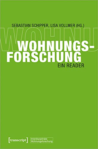 Wohnungsforschung: Ein Reader (Interdisziplinäre Wohnungsforschung, Bd. 2) von transcript Verlag