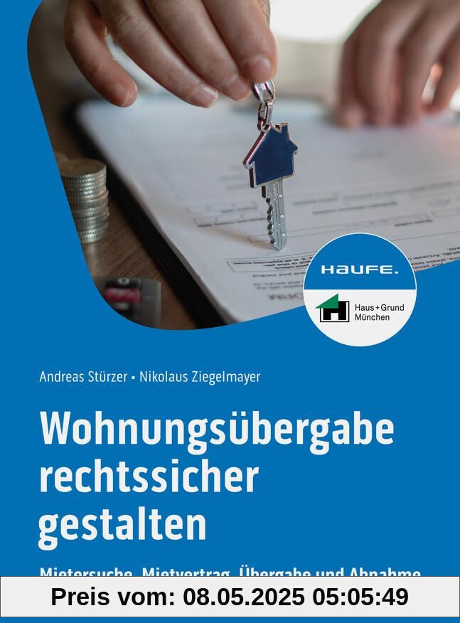 Wohnungsübergabe rechtssicher gestalten: Mietersuche, Mietvertrag, Übergabe und Abnahme (Haufe Fachbuch)
