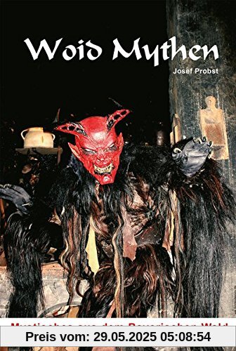 Woid Mythen: Mystisches aus dem Bayerischen Wald