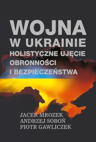 Wojna w Ukrainie: Holistyczne ujęcie obronności i bezpieczeństwa Wojna w Ukrainie: Holistyczne ujęcie obronności i bezpieczeństwa von Aspra