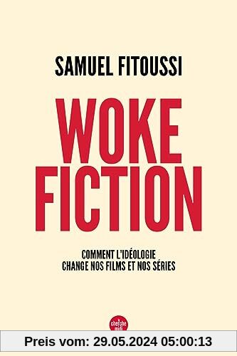 Woke fiction - Comment l idéologie change nos films et nos séries