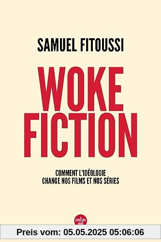 Woke fiction - Comment l idéologie change nos films et nos séries
