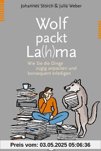 Wolf packt La(h)ma: Wie Sie die Dinge zügig anpacken und konsequent erledigen